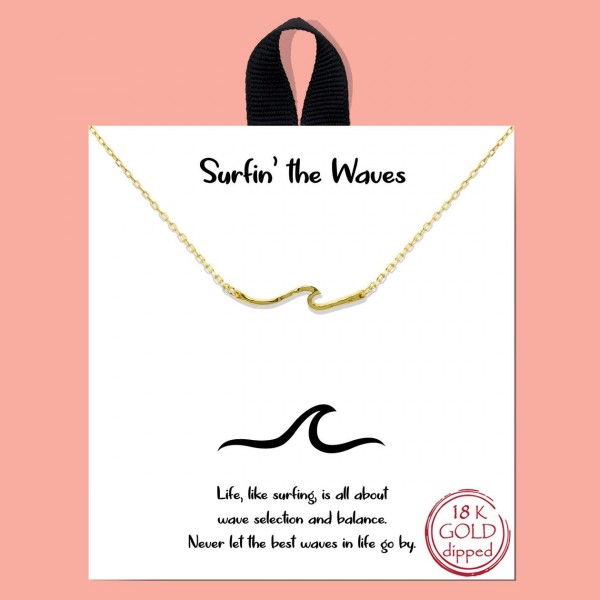 Short Metal Necklace Featuring Wave Pendant. 

- Approximately 16" L
- Extender 2" L
- Hypoallergenic Brass Base
- 18K or Rhodium Dipped
- Made in Korea 
- Card: Life, the surfing, is all about wave selection and balance. Never let the boat waves in life go by."