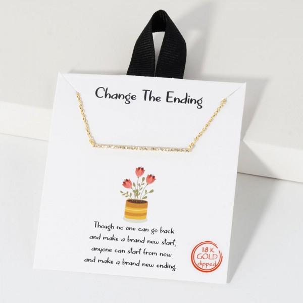Dainty Chain Link Necklace Featuring Cubic Zirconia Bar Pendant

- Approximately 16" L
- Extender 2" L
- Hypoallergenic Brass Base
- 18K Gold or White Gold Dipped
- Made in Korea
-Card: "Though no one can go back and make a brand new start, anyone can start from now and make a brand new ending."

