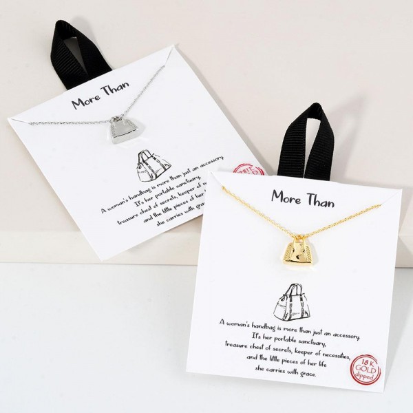 Dainty Chain Link Necklace Featuring Metal Tone Handbag Pendant 	
					
- Approximately 16" L					
- Extender 2" L					
- Hypoallergenic Brass Base					
- 18K Gold Dipped					
- Card: "A women's handbag is more than just an accessory. It's her portable sanctuary, treasure chest of secrets, keeper of necessities, and the little piece of her life she carries with grace."					