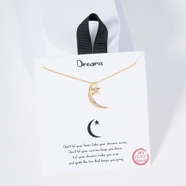 Dainty Chain Link Necklace Featuring Metal Tone Star & Moon Pendants 					
					
- Approximately 16" L					
- Extender 2" L					
- Hypoallergenic Brass Base					
- 18K Gold Dipped					
- Card: "Don't let your fears take your dreams away. Don't let your worries keep you down. Let your dreams make you soar and ignite the fire that keeps you going."					