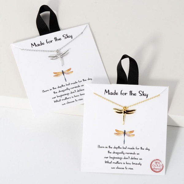 Dainty Chain Link Necklace Featuring Metal Tone Dragonfly Pendant 					
					
- Approximately 16" L					
- Extender 2" L					
- Hypoallergenic Brass Base					
- 18K Gold Dipped					
- Card: "Born in the depths but made for the sky, the dragonfly reminds us our beginnings don't define us. What matters is how bravely we choose to rise."		