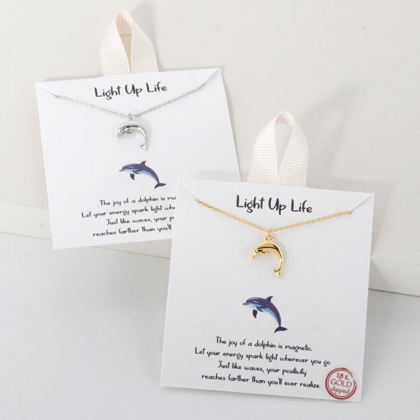 Dainty Chain Link Necklace Featuring Metal Tone Dolphin Pendant 					
					
- Approximately 16" L					
- Extender 2" L					
- Hypoallergenic Brass Base					
- 18K Gold Dipped					
- Card: "The joy of a dolphin is magnetic. Let your energy spark light wherever you go. Just like waves, your positivity reaches farther than you'll ever realize."					