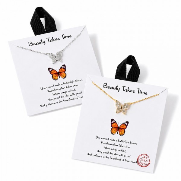 Dainty Chain Link Necklace Featuring Pave Cubic Zirconia Butterfly Pendant 

- Approximately 16" L
- Extender 2" L
- Hypoallergenic Brass Base
- 18K Gold Dipped
- Card: "You cannot rush a butterfly's bloom. Transformation takes time. When wings unfold, they paint the sky with proof that patience is the heartbeat of true beauty."