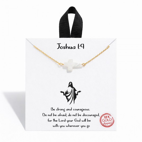 Dainty Chain Link Necklace Featuring Mother Of Pearl East West Cross Pendant 			
					
- Approximately 16" L					
- Extender 2" L					
- Hypoallergenic Brass Base					
- 18K Gold Dipped					
- Card: " Be strong and courageous. Do not be afraid; do not be discouraged, for the Lord your God will be with you wherever you go. 