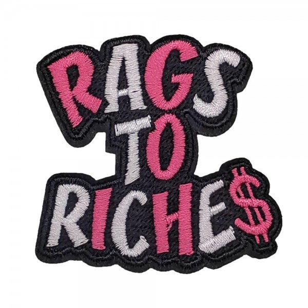 Embroidered 'RAGS TO RICHE$' Patch

- Approximately 2.25 "L
- Iron-On / Sew-On Application