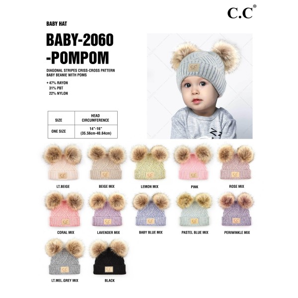 C.C BABY-2060-POMPOM
Knit Baby Beanie with Faux Fur Double Poms
- 47% Rayon / 31% PBT / 22% Nylon
-  One Size