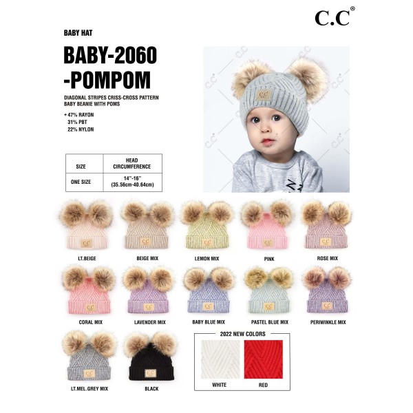 C.C BABY-2060-POMPOM
Knit Baby Beanie with Faux Fur Double Poms
- 47% Rayon / 31% PBT / 22% Nylon
-  One Size