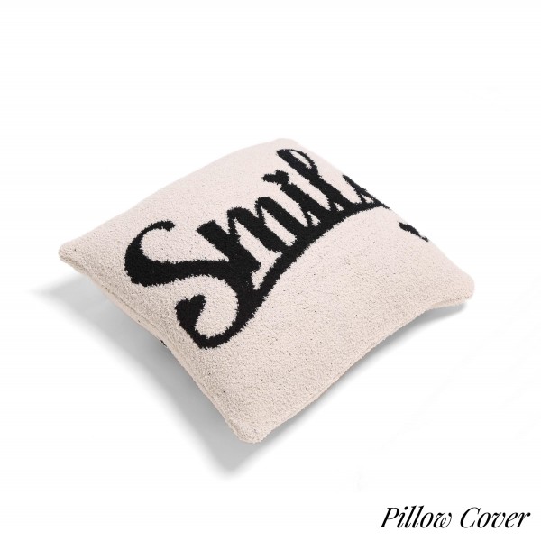 "Smile" Print ComfyLuxe Pillow Cover. The Softest Pillow Cover Made of the Highest Quality Material. So Soft You Have to Feel Them for Yourself. 

- Approximately 18" W x 18" L 
- 100% Poly Microfiber 
- Extra Plush and Cozy

*** Pillow Not Included