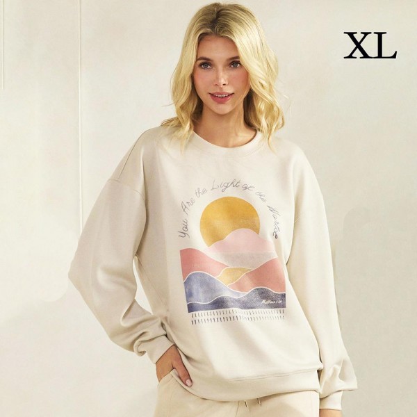 "You Are The Light Of The World" Pullover Sweatshirt 

- Crew Neck
- Dropped Shoulder 
- Soft & Comfy
- Cuff Bands 
- 45% Rayon / 47% Polyester / 8% Spandex 