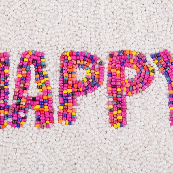 Ivory Multi "HAPPY" Seed Beaded Canvas Pouch.

- Zipper Closure
- Lined Inside
- No Pockets
- Spot Clean Only
- Approximately 5" W x 4.5" T
- 100% Cotton