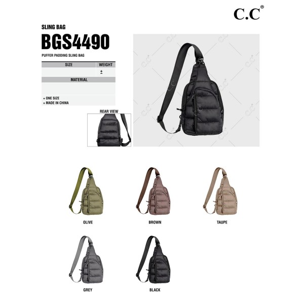 C.C BGS4490
Puffer Padding Sling Bag
- Full Zipper Closure
- Main Body: One Mesh Pocket & One Open Pocket 
- Front Open Pocket With Clip Closure
- Front Zipper Pocket / Back Open Pocket
- Side Adjustable Sling Strap
- Approximately 6" L X 8.5" T X 2" D
- Strap Adjustable 22-42" L