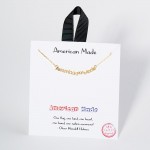 Dainty Chain Link Necklace Featuring Metal Tone "American Made" Pendant 		
					
- Approximately 16" L					
- Extender 2" L					
- Made in Korea					
- Hypoallergenic Brass Base					
- 18K Gold Dipped					
- Card: "One flag, one land, one heart, one hand, one nation evermore!" - Oliver Wendell Holmes 
